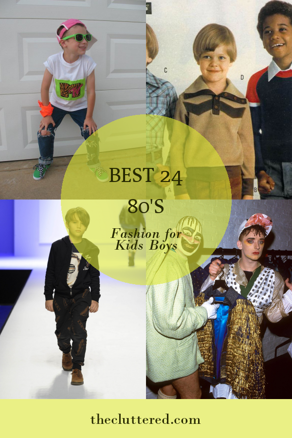 Best 24 80's Fashion for Kids Boys Home, Family, Style and Art Ideas